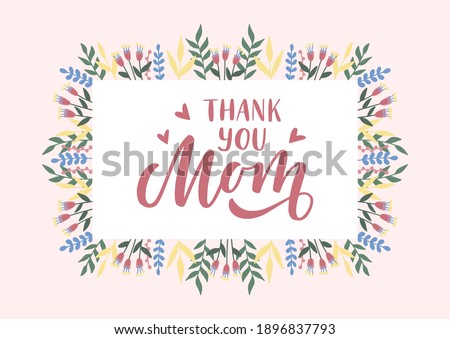 Thank you Mom hand drawn lettering. Happy Mother's day. Floral card. Template for, banner, poster, flyer, greeting card, web design, print design. Vector illustration. Royalty-Free Stock Photo #1896837793