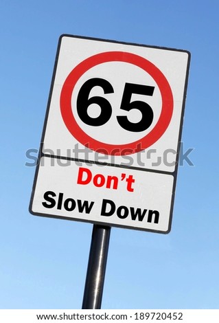 Don't slow down at the age of 65, made as a road sign illustration. 