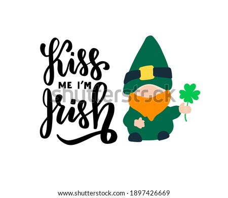 Kiss me, I am Irish quote with gnome. Happy Saint Patricks day design element. Hand lettering. Festive greeting card with shamrock cloverleaf and leprechaun. 