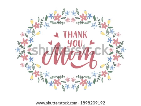 Thank you Mom hand drawn lettering. Happy Mother's day. Floral frame. Template for, banner, poster, flyer, greeting card, web design, print design. Vector illustration. Royalty-Free Stock Photo #1898209192