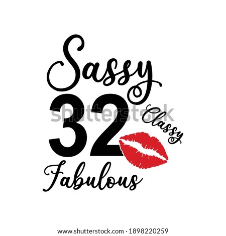 32 year Sassy classy fabulous Text on White Background, Invitation or Poster Template, Vector Graphic for Banners, Flyers or Social Media Use,EPS.10