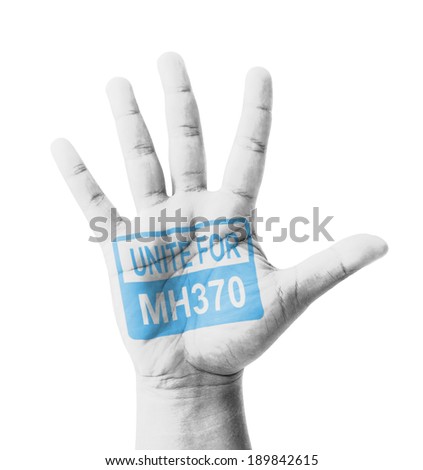 Open hand raised, Unite for MH370 sign painted, multi purpose concept - isolated on white background