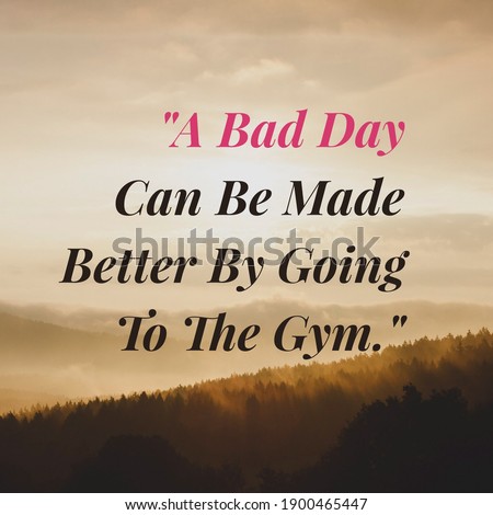 Fitness inspirational quote on nature background. A bad day can be made better by going to the Gym.