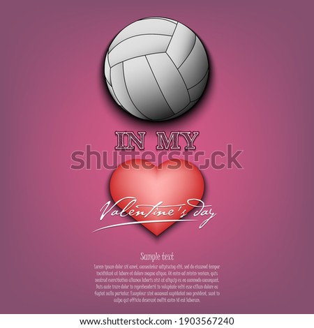 Volleyball in my heart. Happy Valentines Day. Design pattern on the volleyball theme for greeting card, logo, emblem, banner, poster, flyer, badges, t-shirt. Vector illustration