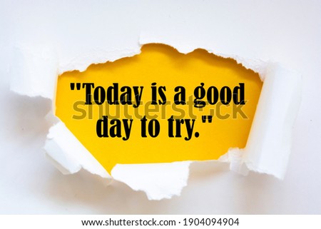 Motivational quotes. "Today is a good day to try."
