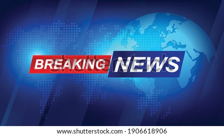 Breaking news template with 3d red and blue badge, Breaking news text on dark blue with earth and world map background, TV News show Broadcast template widescreen ratio 16:9 vector illustration Royalty-Free Stock Photo #1906618906