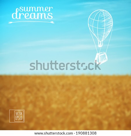 vector illustration. Sketch on summer dreams on the background images. Balloon on a background of wheat field