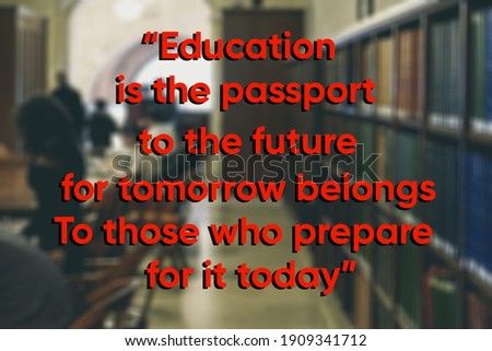 education is the passport to the future for tomorrow belongs to those who prepare for it today.
tag:
      motivational quote