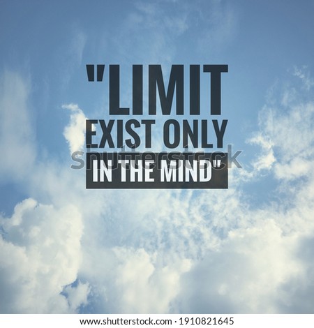 Inspirational motivating quote on nature background. "Limit exist only in the mind."