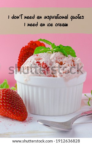 a bowl of homemade strawberry ice cream with inspirational quote "I don't need an inspirational quotes, I need an ice cream" with pink background