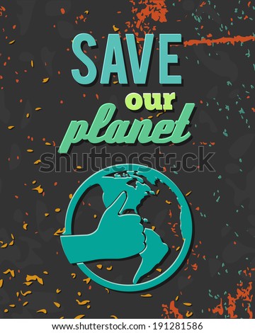 Ecology environmentally friendly save our planet globe retro poster vector illustration