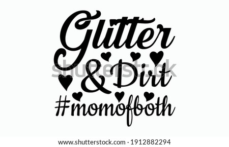 Glitter And Dirt Mom Of Both - Mom Vector And Clip Art