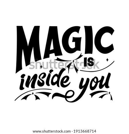 Magic quote lettering. Inspirational hand drawn poster. Magic is inside you. Calligraphic design. Vector illustration.