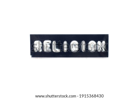 Embossed letter in word religion on black banner with white background