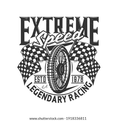 Tshirt print with motorcycle wheel and flags retro apparel vector design for bike sports team. T shirt print with typography extreme speed, legendary racing. Monochrome isolated grunge emblem or label