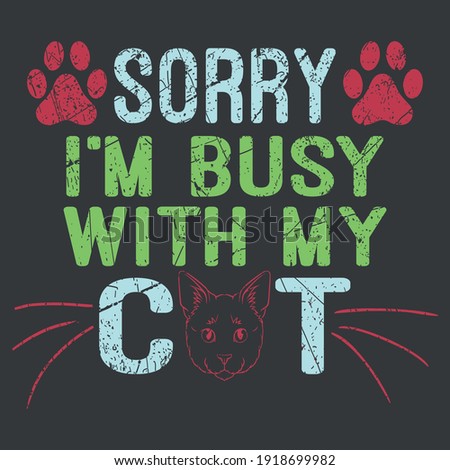 I am busy with my cat. Kitty lovers. Message for cats paw lovers. 