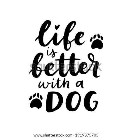 dog phrase black and white poster. Inspirational quotes about dogs. Hand written phrases about dog adoption. Adopt a dog. Saying about dogs.