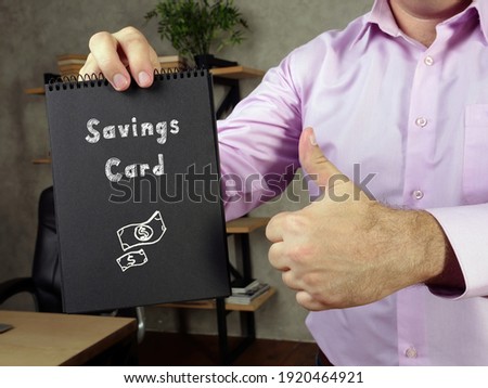 Conceptual photo about Savings Card 1 with handwritten phrase.

