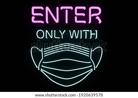 On black is neon sign with words ENTER and ONLY WITH in pink and blue and picture of protective mask. Composition glow in dark. 3D rendering. Concept: Entrance to establishment during pandemic.