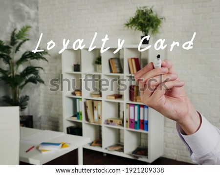 Business concept about Loyalty Card with sign on the page.
