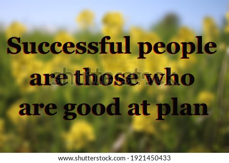 Successful people are those who are good at plan
Tag: motivational quote