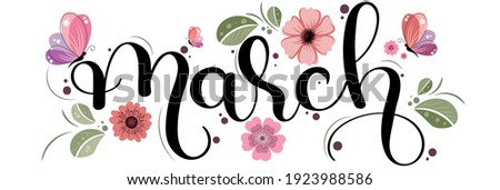 Hello MARCH. March month vector text hand lettering with flowers, butterfly and leaves. Illustration march