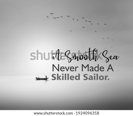 A Smooth Sea Vever Made A Skilled Sailor, motivational quotes with black and white simple background
