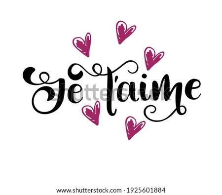 Je t'aime - I love you in French- modern brush calligraphy. Isolated on white background. Handwritten black text isolated on white background, vector.