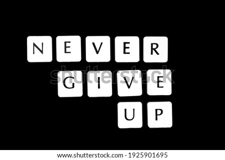 Never Give Up Black and White Words