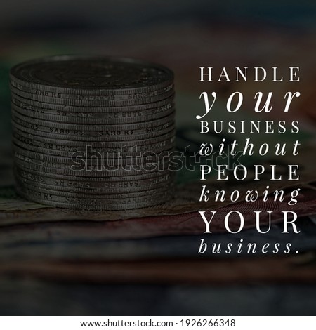 handle your business without people knowing your business..matel coins in the background 