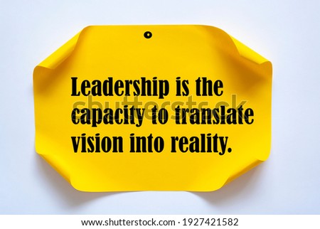 Inspirational motivational quote. Leadership is the capacity to translate vision into reality. 