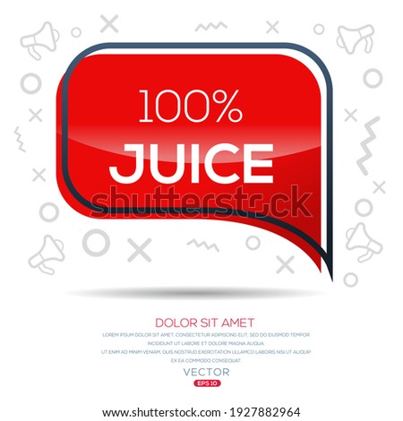 Creative (100% juice) text written in speech bubble ,Vector illustration.
