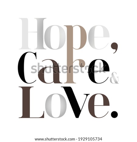 Hope, care, love modern fashion slogan, textile printing drawing, t-shirt graphic design - Vector