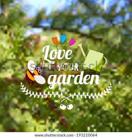 Blurry background. Love your garden illustration.