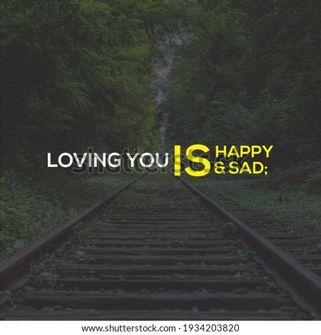 Inspirational Quotes - Loving you is happy and sad