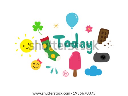 Cute cartoon and hand drawn design on white background. Sun, happy, balloon, cloud, socks, today, flower,  ice cream, camera and chocolate. Vector illustration.