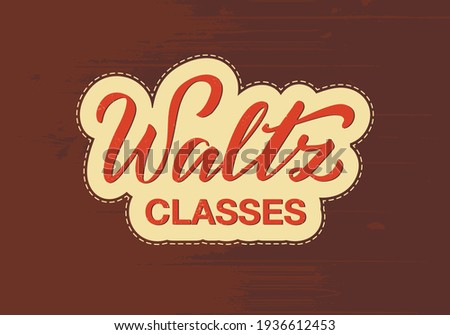 Vector illustration of waltz classes lettering for banner, poster, business card, dancing club advertisement, signage design. Handwritten text on a wooden background
 Royalty-Free Stock Photo #1936612453