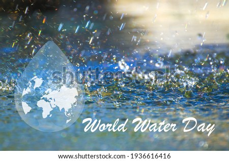 World water day. Abstract waterdrop concept of landscape background. Earth planet in waterdrop. Ecology concept. Save water. World water day backdrop, greeting card or poster for campaign save water.