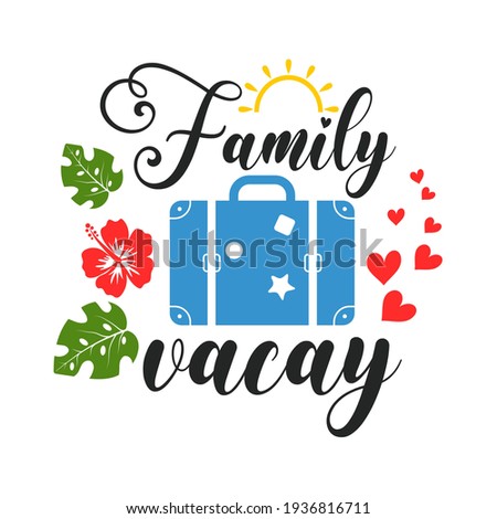 Family vacay funny slogan inscription. Vector summer quotes. Illustration for prints on t-shirts and bags, posters, cards. Isolated on white background. Inspirational phrase.