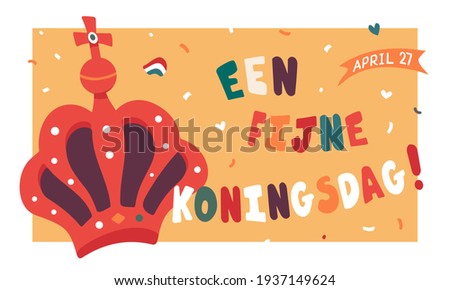 Fijne Koningsdag or Happy King's Day in dutch language. National holiday of the Kingdom of the Netherlands. Birthday of king Willem-Alexander. Celebrated on 27 april. Vintage vector poster.