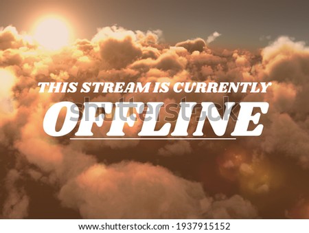 Digitally generated image of this stream is currently offline text against clouds in the sky. internet streaming template design concept