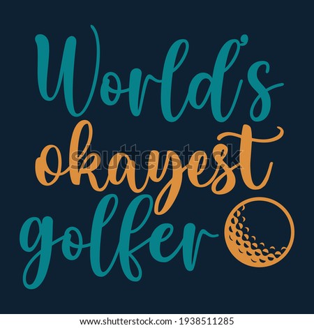 World's okayest golfer - Golf calligraphy typography design quote, Lettering golf overlay set, Motivational quote, Sweet cute inspiration typography, Hand written sign