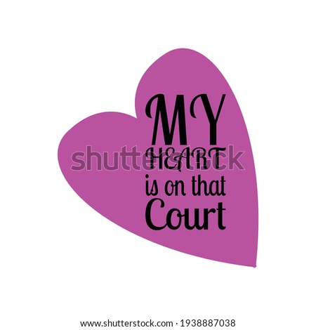my heart is on that court quote letter
