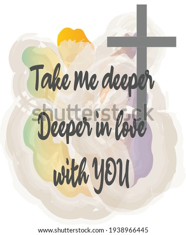 Take me deeper. Deeper in love with YOU, Jesus Christ. Suitable for t-shirt design, sticker, etc.