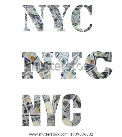 The name of the city is written in a different font. Dollars. Money. Letters. New York. NYC