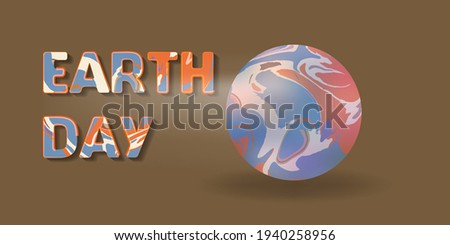 Earth Day text Illustration with globe. Earth Day Vector eco illustration for social poster, banner or card on the theme of saving the planet. Make everyday earth day.