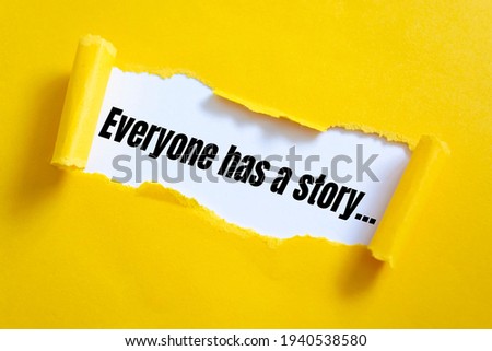Everyone Has A Story Concept word written under torn paper.