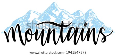 Hand drawn inspirational mountain label. Handwritten ink inscription "Mountains". Sketch illustration with quote. Typographic emblem 