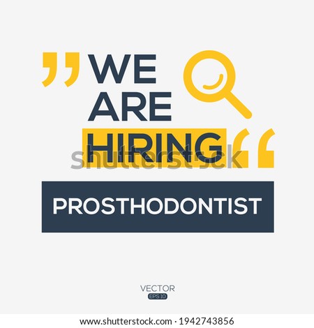 creative text Design (we are hiring Prosthodontist),written in English language, vector illustration.