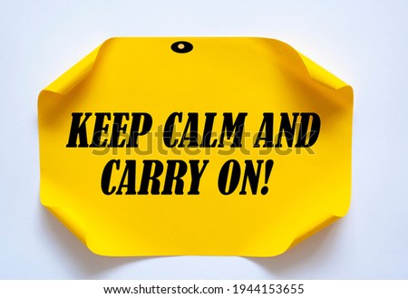 Text sign showing Keep Calm And Carry On.